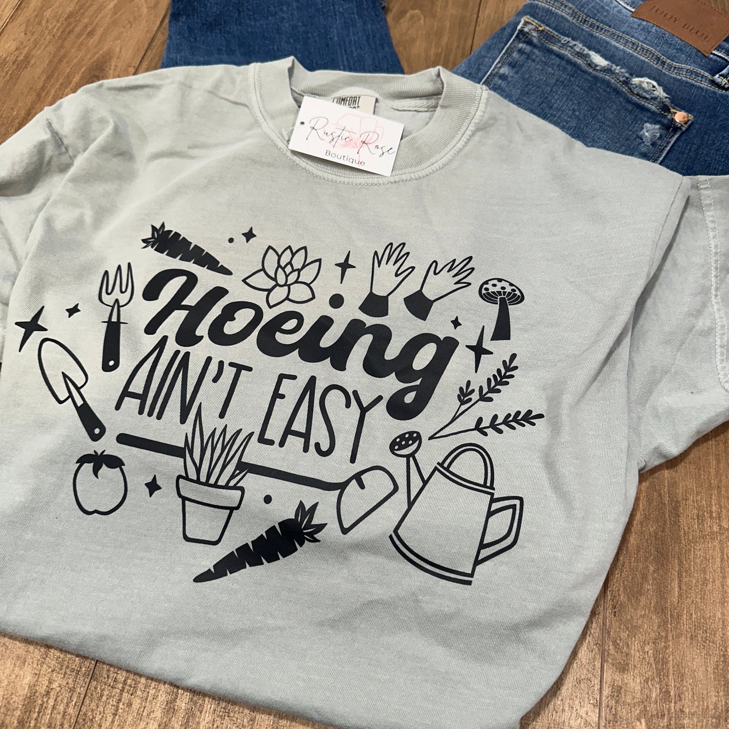Hoeing Ain't Easy - Gardening Tee
